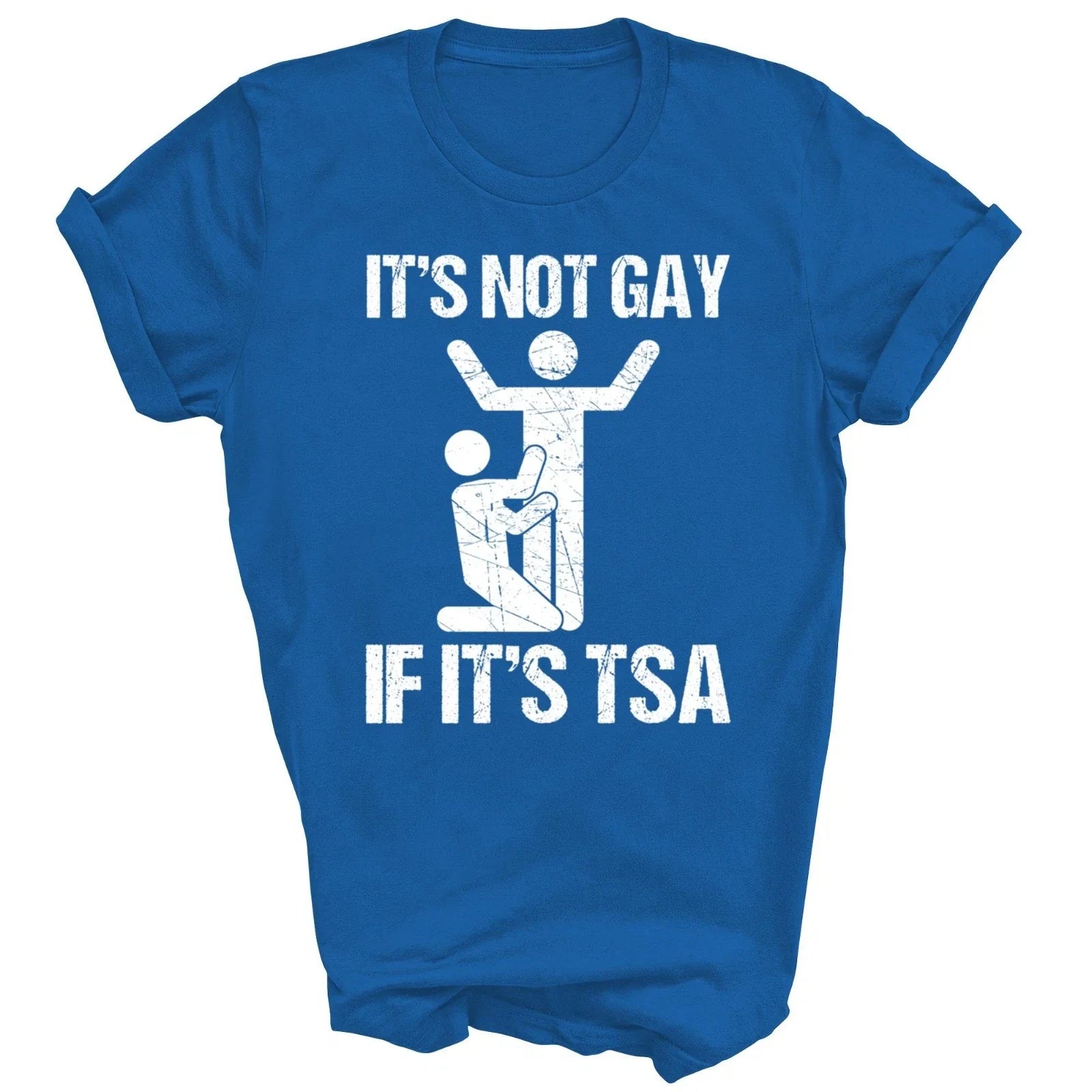 Funny It Is Not Gay If It Is Tsa Security Unisex Shirt Gift Unisex T-shirt, Sweatshirt, Hoodie, Long Sleeve Tee - T-Shirt, Sweatshirt, Hoodie