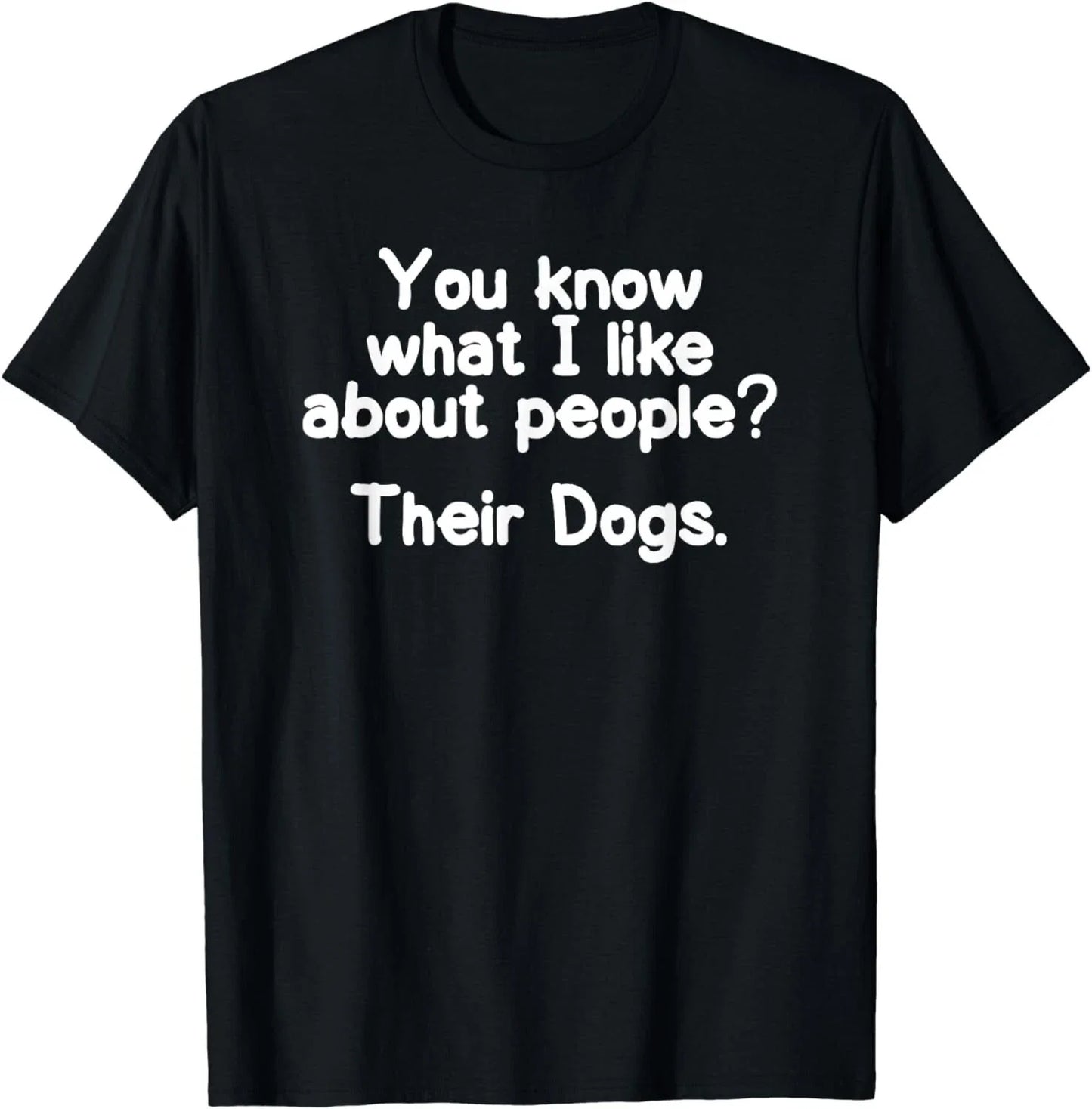 Funny I like about People Their Dogs T-shirt Joke Sarcastic Gift Unisex T-Shirt Unisex T-shirt, Sweatshirt, Hoodie, Long Sleeve Tee - T-Shirt, Sweatshirt, Hoodie