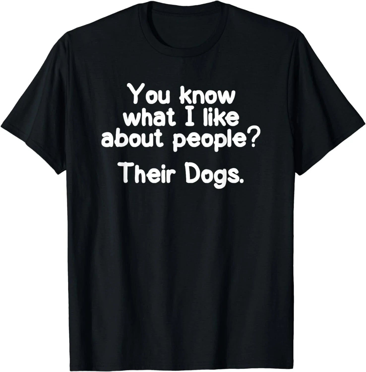 Funny I like about People Their Dogs T-shirt Joke Sarcastic Gift Unisex T-Shirt Unisex T-shirt, Sweatshirt, Hoodie, Long Sleeve Tee - T-Shirt, Sweatshirt, Hoodie
