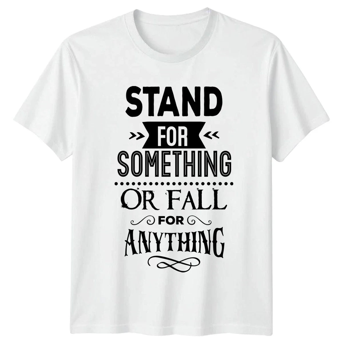 Stand For Something Or Fall T-Shirt Inspirational Motivational Gift Unisex T-shirt, Sweatshirt, Hoodie, Long Sleeve Tee - T-Shirt, Sweatshirt, Hoodie