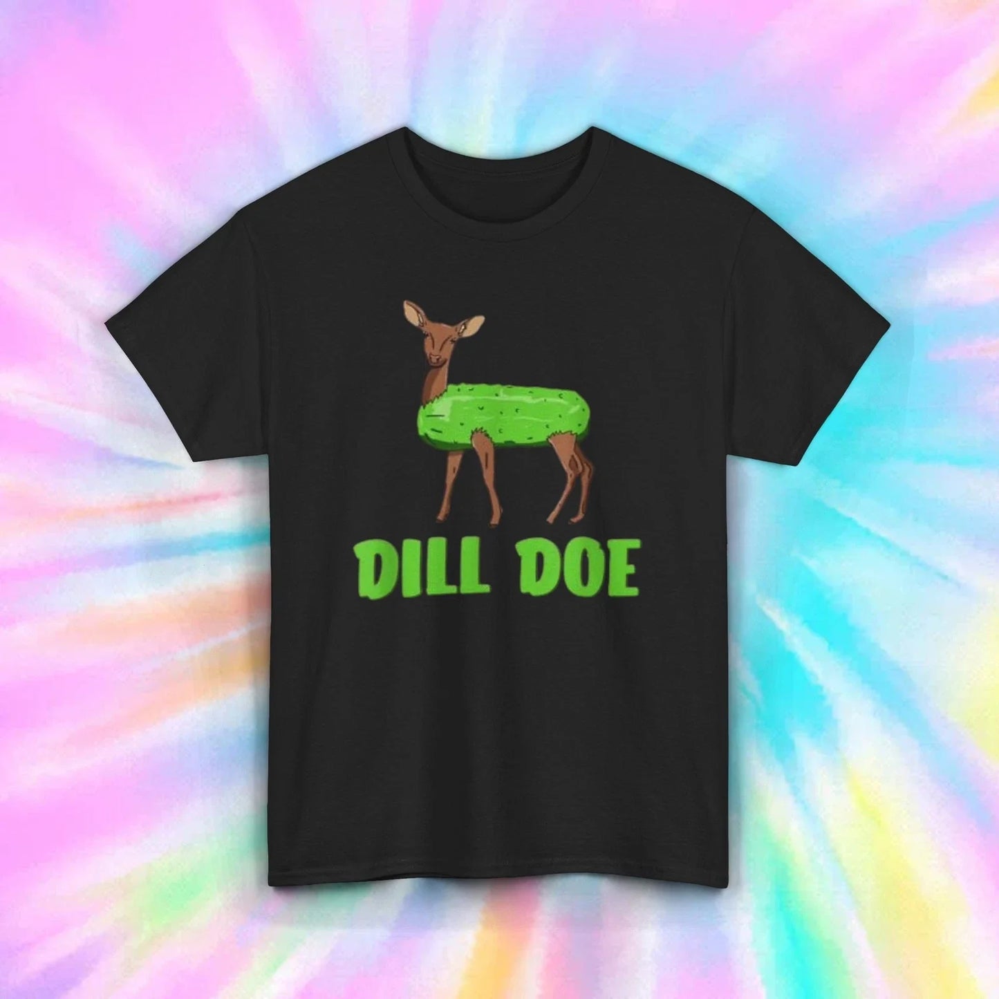 Dill Doe T-Shirt | Punny Pickle Deer Graphic | Hilarious Tee | S-5XL Unisex T-shirt, Sweatshirt, Hoodie, Long Sleeve Tee - T-Shirt, Sweatshirt, Hoodie