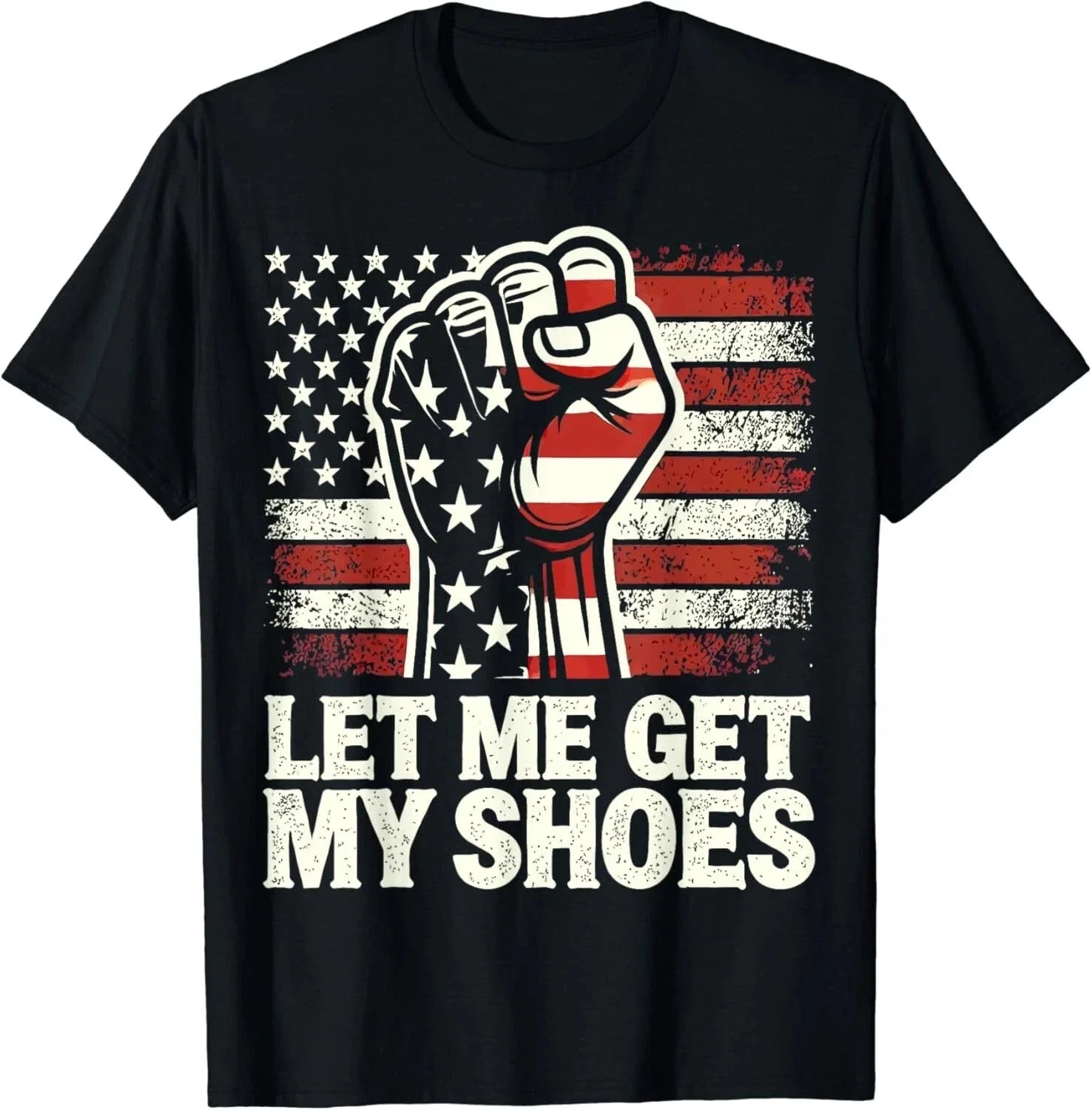 Let Me Get My Shoes Shirt Funny Saying Quote Gift Unisex T-Shirt Unisex T-shirt, Sweatshirt, Hoodie, Long Sleeve Tee - T-Shirt, Sweatshirt, Hoodie