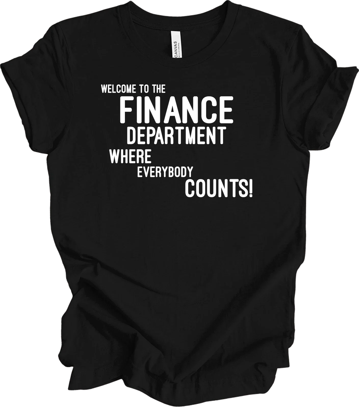 Finance Department Where Everybody Counts Funny Office T-Shirt Accountant Gift Unisex T-shirt, Sweatshirt, Hoodie, Long Sleeve Tee - T-Shirt, Sweatshirt, Hoodie