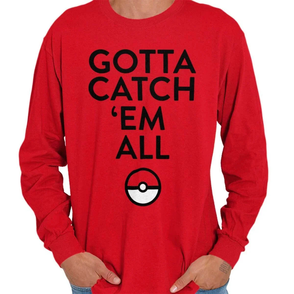 Gotta Catch Em All Anime Video Game GO Ball Long Sleeve Tshirt for Men or Women Unisex T-shirt, Sweatshirt, Hoodie, Long Sleeve Tee - T-Shirt, Sweatshirt, Hoodie