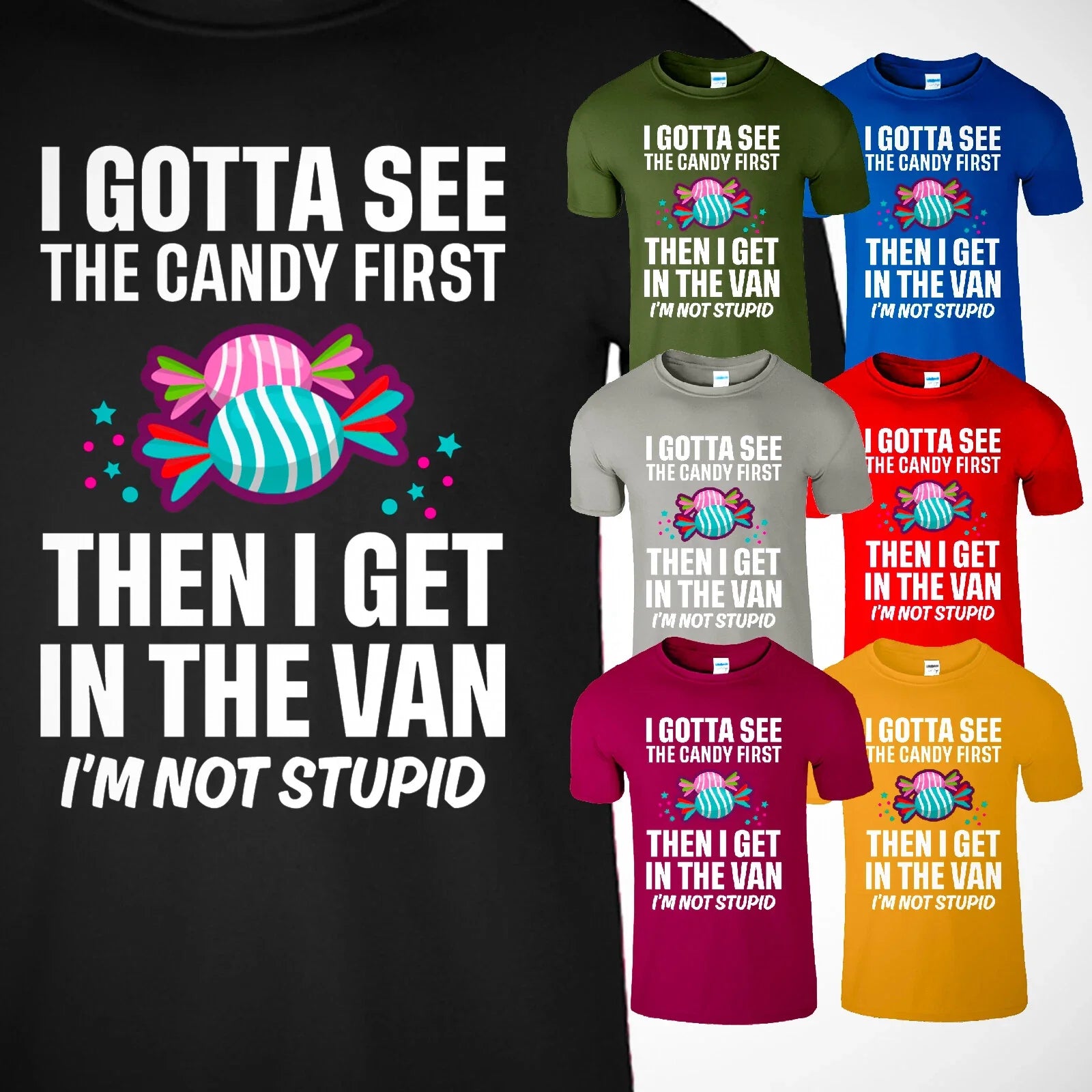 I Gotta See The Candy First Men's T-Shirt Funny Sarcastic Graphic Cool New Tee Unisex T-shirt, Sweatshirt, Hoodie, Long Sleeve Tee - T-Shirt, Sweatshirt, Hoodie