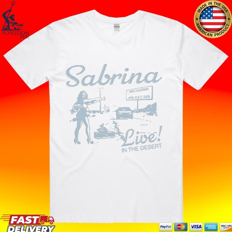 Sabrina Live In The Desert T-shirt Unisex T-shirt, Sweatshirt, Hoodie, Long Sleeve Tee - T-Shirt, Sweatshirt, Hoodie