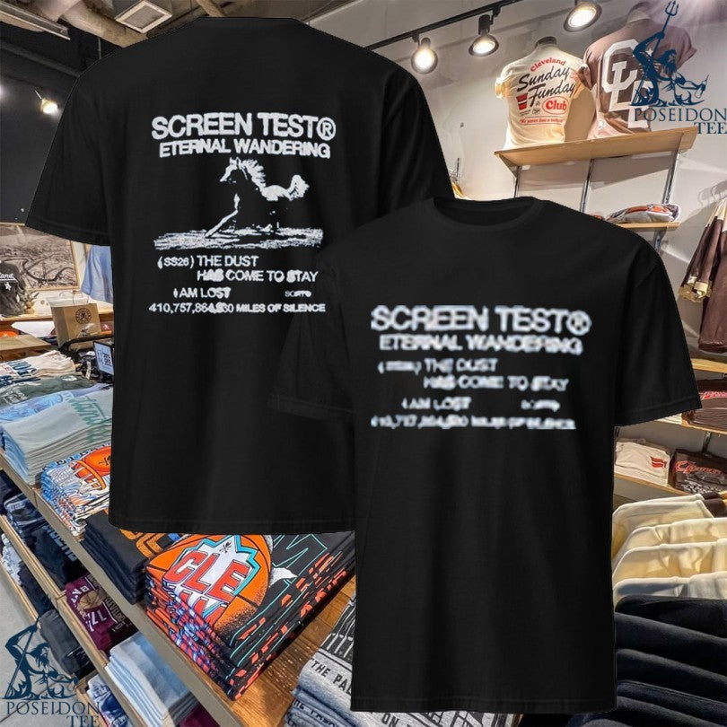 Screen Test Eternal Wandering The Dust Has Come To Stay T-shirt Unisex T-shirt, Sweatshirt, Hoodie, Long Sleeve Tee - T-Shirt, Sweatshirt, Hoodie