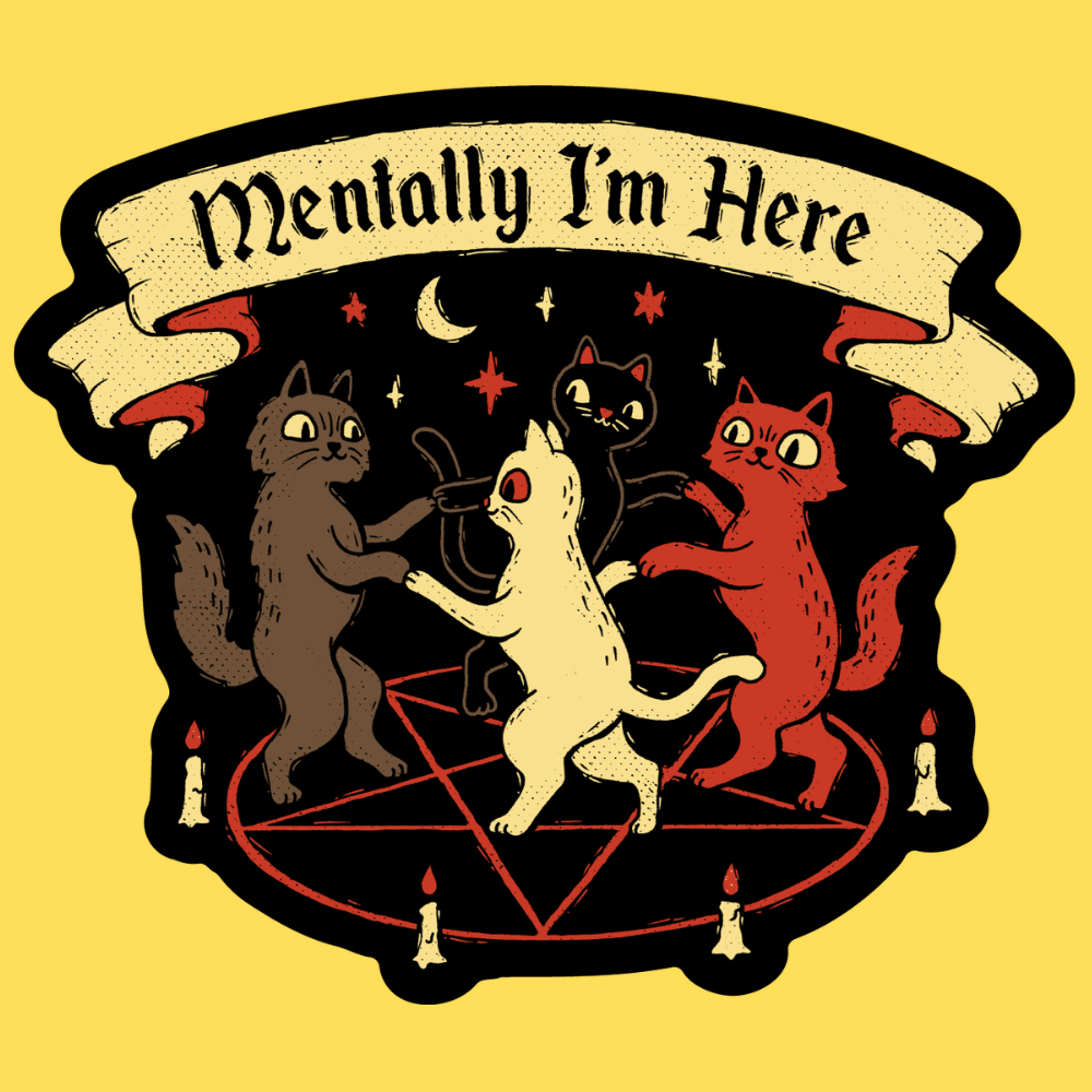 'Mentally I'm Here' Sticker Unisex T-shirt, Sweatshirt, Hoodie, Long Sleeve Tee - T-Shirt, Sweatshirt, Hoodie
