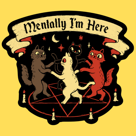 'Mentally I'm Here' Sticker Unisex T-shirt, Sweatshirt, Hoodie, Long Sleeve Tee - T-Shirt, Sweatshirt, Hoodie