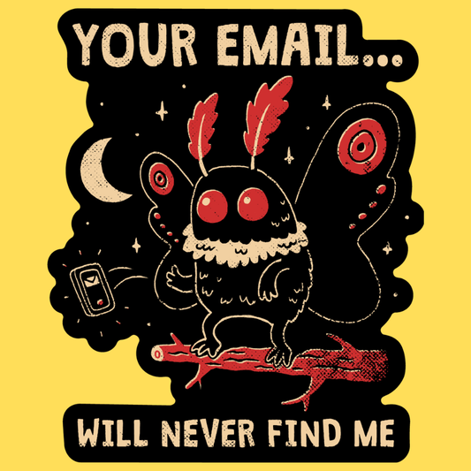 'Your Email Will Never Find Me' Sticker Unisex T-shirt, Sweatshirt, Hoodie, Long Sleeve Tee - T-Shirt, Sweatshirt, Hoodie