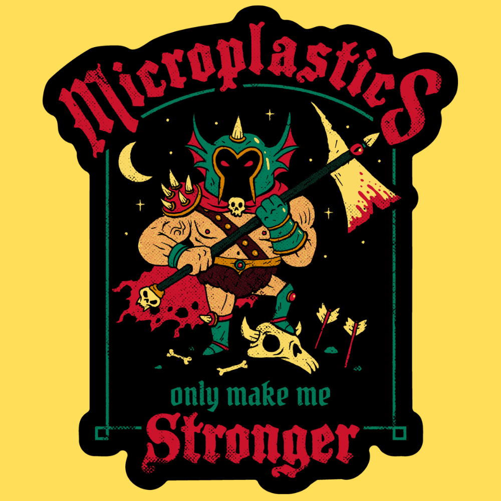 'Microplastics Make Me Stronger' Sticker Unisex T-shirt, Sweatshirt, Hoodie, Long Sleeve Tee - T-Shirt, Sweatshirt, Hoodie
