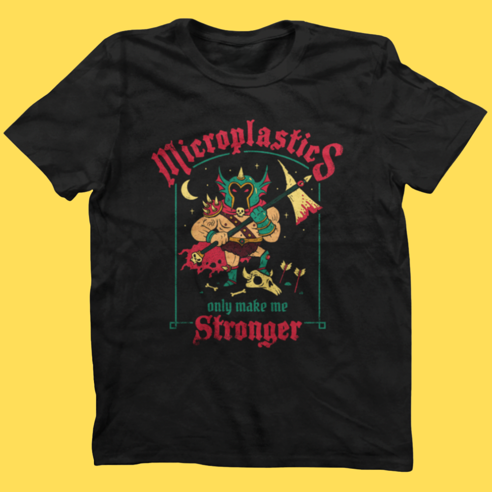 'Microplastics Make Me Stronger' Shirt Unisex T-shirt, Sweatshirt, Hoodie, Long Sleeve Tee - T-Shirt, Sweatshirt, Hoodie