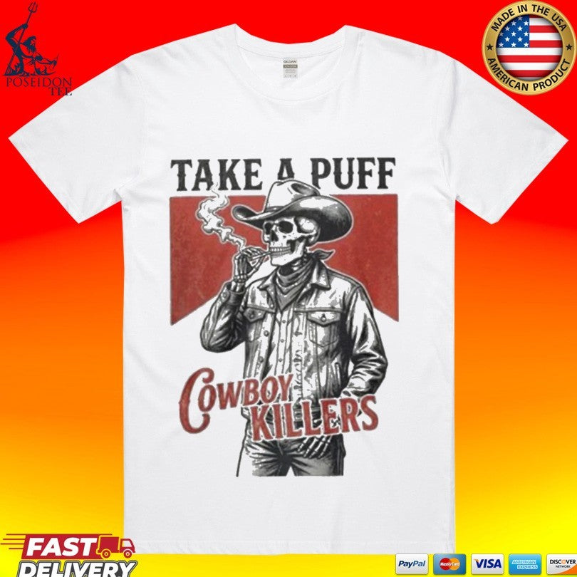 Smoking Skeleton Take A Puff Cowboy Killers Skull T-shirt Unisex T-shirt, Sweatshirt, Hoodie, Long Sleeve Tee - T-Shirt, Sweatshirt, Hoodie