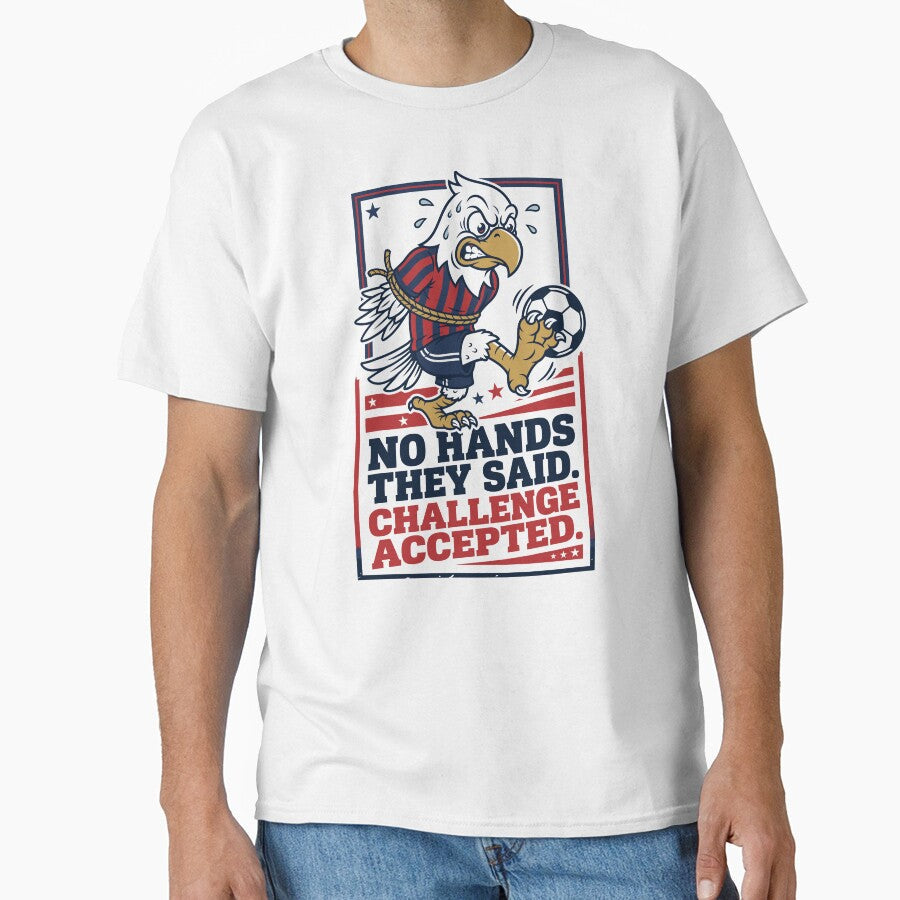 No Hands They Said  Challenge Accepted by 1RSN Unisex T-shirt, Sweatshirt, Hoodie, Long Sleeve Tee - T-Shirt, Sweatshirt, Hoodie