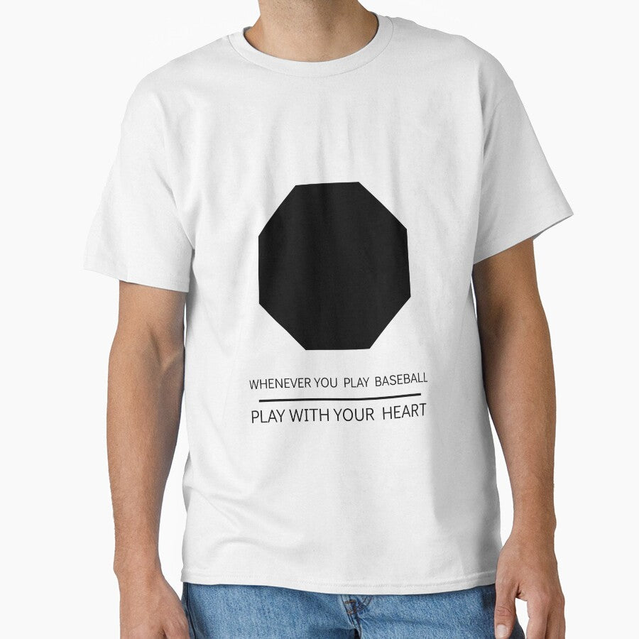 WHENEVER YOU PLAY BASEBALL, PLAY WITH YOUR HEART by djaber1998 Unisex T-shirt, Sweatshirt, Hoodie, Long Sleeve Tee - T-Shirt, Sweatshirt, Hoodie