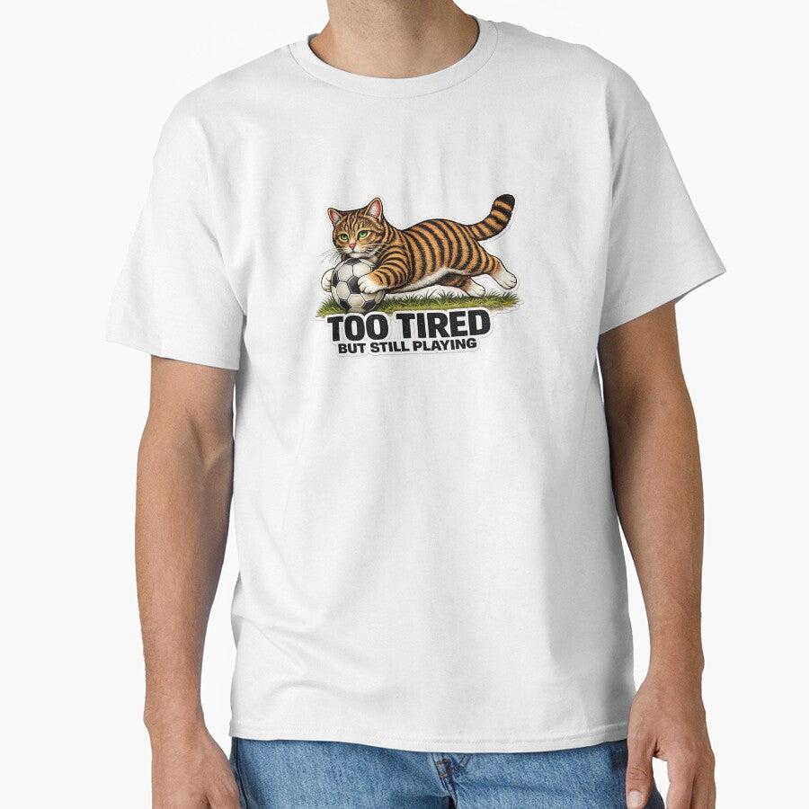 Too Tired But Still Playing Soccer Cat Meme Funny - Adult & Kids T-Shirts, Sweatshirts & Hoodies apparel design preview 1