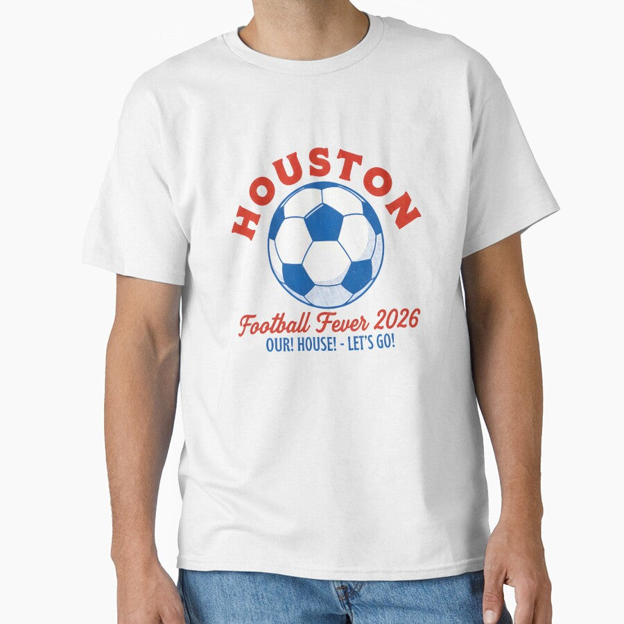 Houston Texas 2026 Football Soccer USA by HowToCanadian Unisex T-shirt, Sweatshirt, Hoodie, Long Sleeve Tee - T-Shirt, Sweatshirt, Hoodie