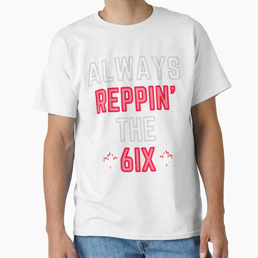 Always Reppin' The 6IX alternating colours by OlympicsMerch Unisex T-shirt, Sweatshirt, Hoodie, Long Sleeve Tee - T-Shirt, Sweatshirt, Hoodie