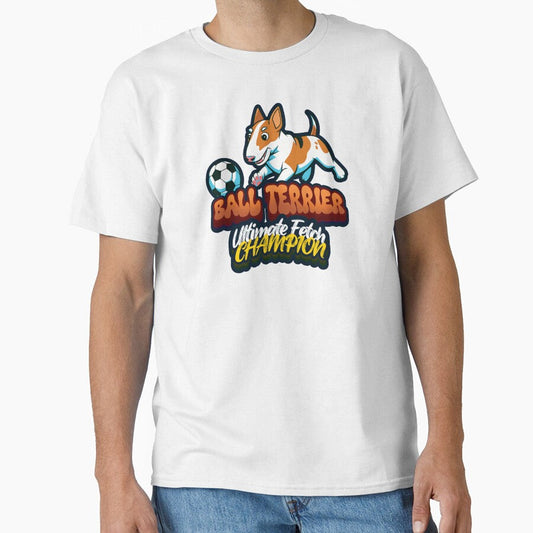 Ball Terrier Ultimate Fetch Champion Bull Terrier Soccer Design by SleekVisuals Unisex T-shirt, Sweatshirt, Hoodie, Long Sleeve Tee - T-Shirt, Sweatshirt, Hoodie
