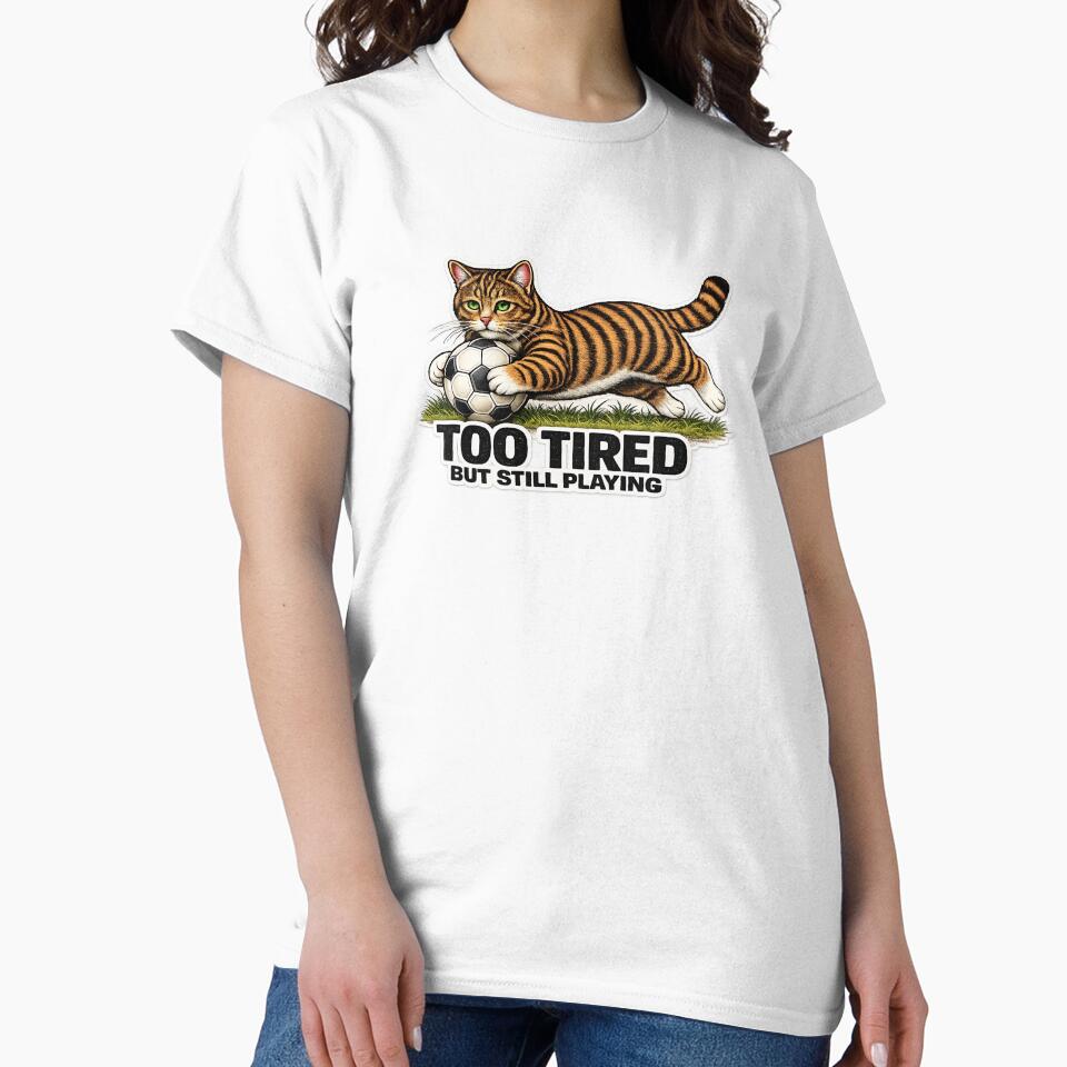Too Tired But Still Playing Soccer Cat Meme Funny - Adult & Kids T-Shirts, Sweatshirts & Hoodies apparel design preview 2