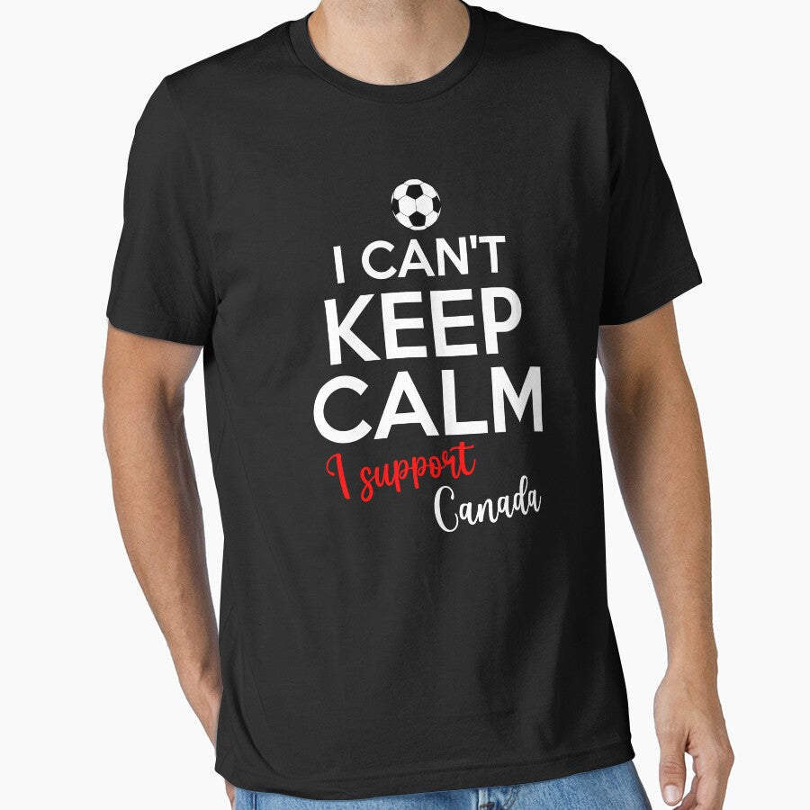 I Can't Keep Calm I Support Canada | Keep Calm And Support Canada | Canada Team lover by AMINE - T-Shirt, Sweatshirt, Hoodie