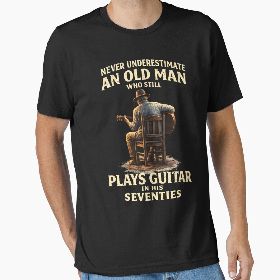 Never Underestimate An Old Man Who Still Plays Guitar In His Seventies by JODYSMORGAN Unisex T-shirt, Sweatshirt, Hoodie, Long Sleeve Tee - T-Shirt, Sweatshirt, Hoodie