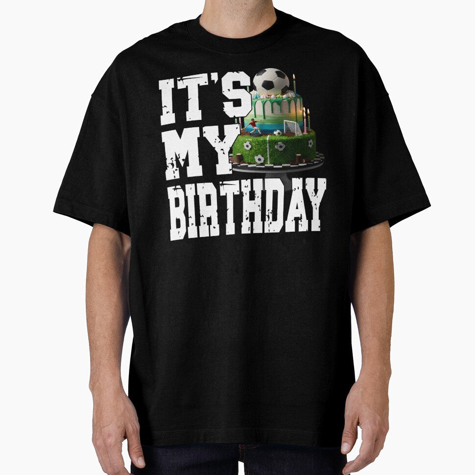 IT'S MY BIRTHDAY football player soccer fan or fans - Adult & Kids T-Shirts, Sweatshirts & Hoodies apparel design preview 1