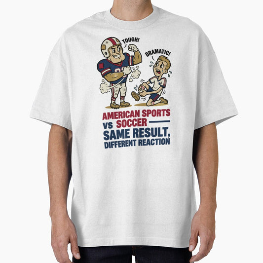 American Sports vs Soccer  Same Result Different Reaction V2 by 1RSN Unisex T-shirt, Sweatshirt, Hoodie, Long Sleeve Tee - T-Shirt, Sweatshirt, Hoodie
