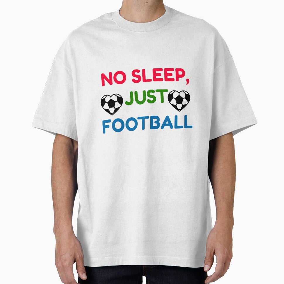 NO SLEEP, JUST FOOTBALL FOR 2026 FIFA WORLDCUP by ZANU creativity Unisex T-shirt, Sweatshirt, Hoodie, Long Sleeve Tee - T-Shirt, Sweatshirt, Hoodie