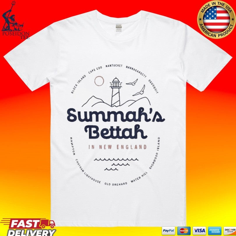 Summahs Bettah In New England T-shirt Unisex T-shirt, Sweatshirt, Hoodie, Long Sleeve Tee - T-Shirt, Sweatshirt, Hoodie
