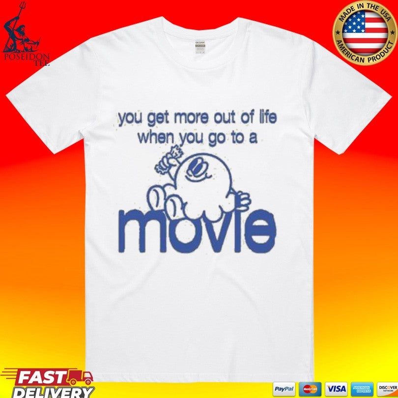 Super Yaki You Get More Out Of Life When You Go To A Movie T-shirt Unisex T-shirt, Sweatshirt, Hoodie, Long Sleeve Tee - T-Shirt, Sweatshirt, Hoodie