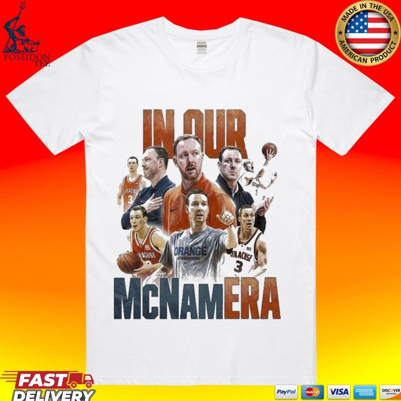 Syracuse Mens Basketball In Our Mcnam Era T-shirt Unisex T-shirt, Sweatshirt, Hoodie, Long Sleeve Tee - T-Shirt, Sweatshirt, Hoodie