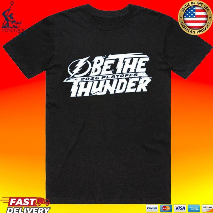 Tampa Bay Lightning Be The Thunder 2026 Playoffs T-shirt Unisex T-shirt, Sweatshirt, Hoodie, Long Sleeve Tee - T-Shirt, Sweatshirt, Hoodie