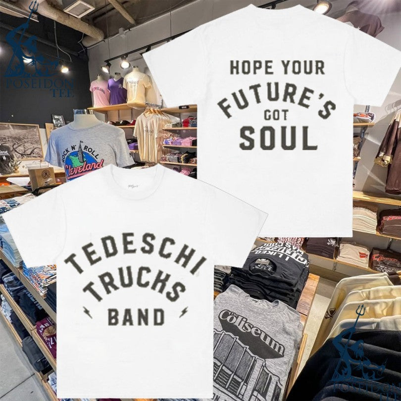 Tedeschi Trucks Band Hope Your Futures Got Soul T-shirt Unisex T-shirt, Sweatshirt, Hoodie, Long Sleeve Tee - T-Shirt, Sweatshirt, Hoodie