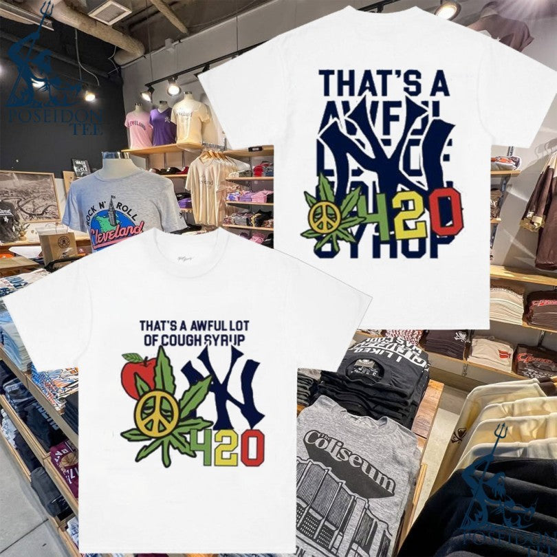 Thats A Awful Lot Of Cough Syrup Alocs Nyc 4 20 T-shirt Unisex T-shirt, Sweatshirt, Hoodie, Long Sleeve Tee - T-Shirt, Sweatshirt, Hoodie