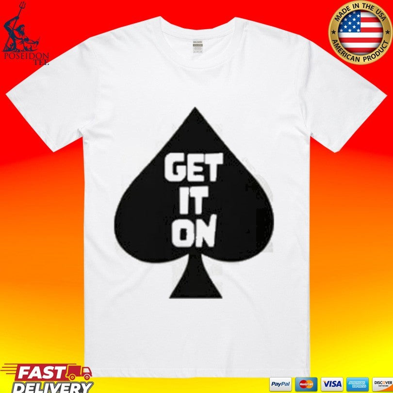 The Adam Carolla Show Spade Get It On Shirt Unisex T-shirt, Sweatshirt, Hoodie, Long Sleeve Tee - T-Shirt, Sweatshirt, Hoodie