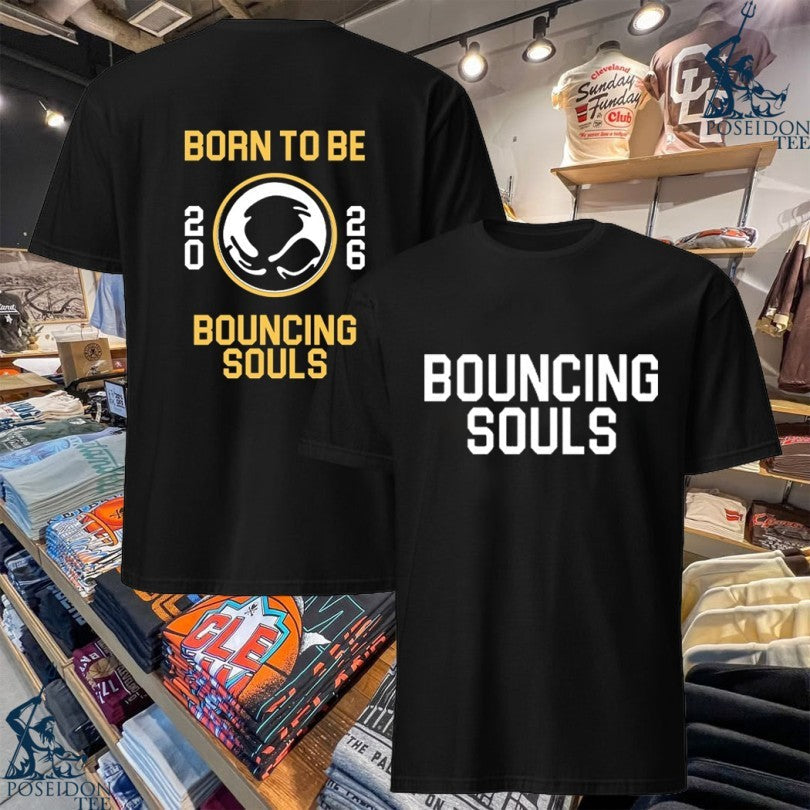 The Bouncing Souls Born To Be 2026 T-shirt Unisex T-shirt, Sweatshirt, Hoodie, Long Sleeve Tee - T-Shirt, Sweatshirt, Hoodie
