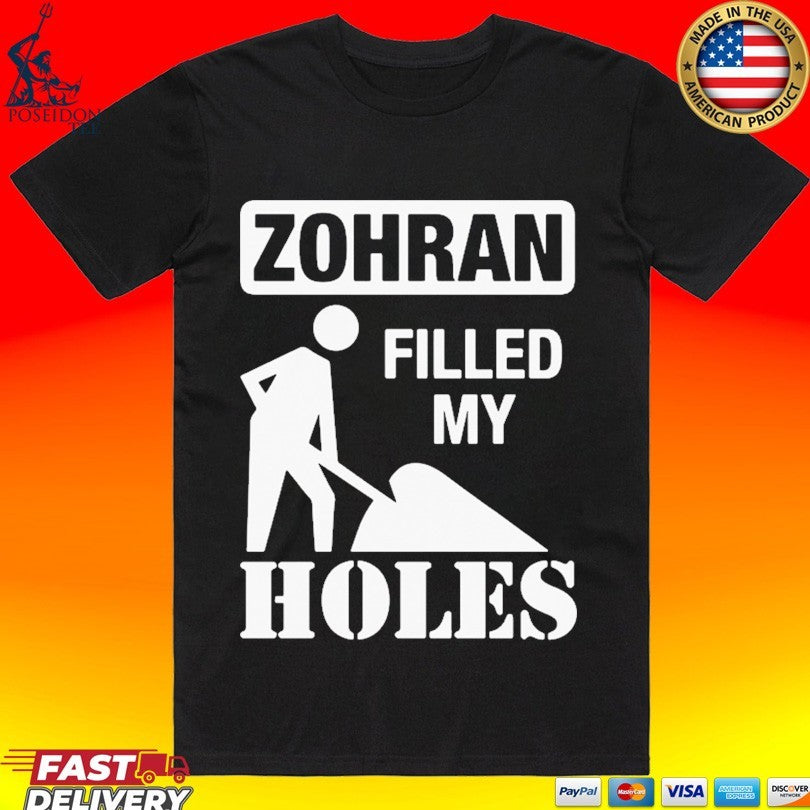 The Mayor Filled Zohran Filled My Holes T-shirt Unisex T-shirt, Sweatshirt, Hoodie, Long Sleeve Tee - T-Shirt, Sweatshirt, Hoodie