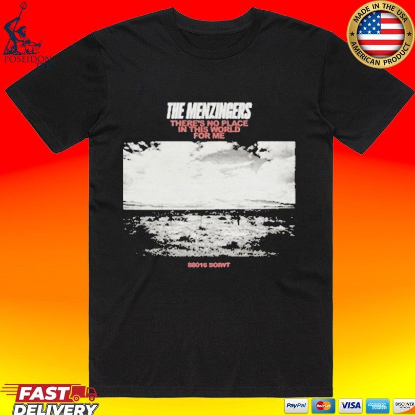 The Menzingers Theres No Place In This World For Me No Place T-shirt Unisex T-shirt, Sweatshirt, Hoodie, Long Sleeve Tee - T-Shirt, Sweatshirt, Hoodie