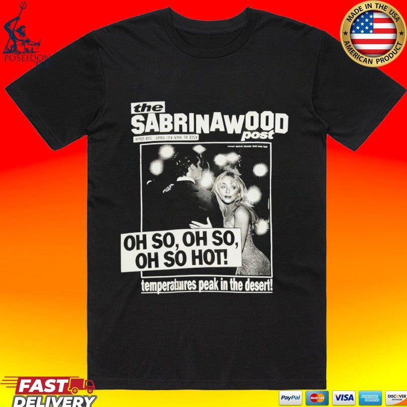 The Sabrinawood Oh So Oh Hot Temperatures Peak In The Desert T-shirt Unisex T-shirt, Sweatshirt, Hoodie, Long Sleeve Tee - T-Shirt, Sweatshirt, Hoodie