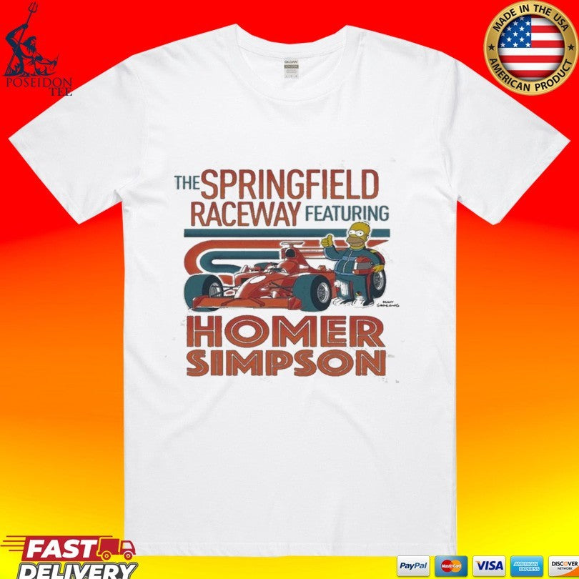 The Springfield Raceway Featuring Homer Simpsons T-shirt Unisex T-shirt, Sweatshirt, Hoodie, Long Sleeve Tee - T-Shirt, Sweatshirt, Hoodie