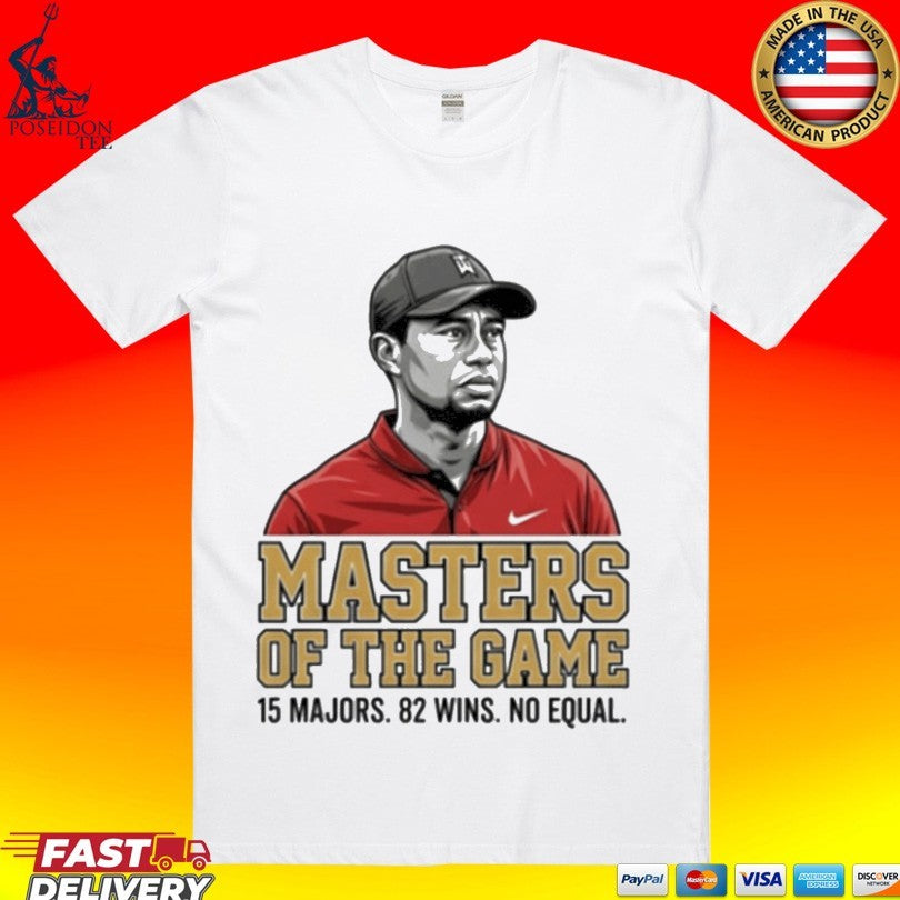 Tiger Woods Masters Of The Game 15 Major 82 Wins No Equal T-shirt Unisex T-shirt, Sweatshirt, Hoodie, Long Sleeve Tee - T-Shirt, Sweatshirt, Hoodie