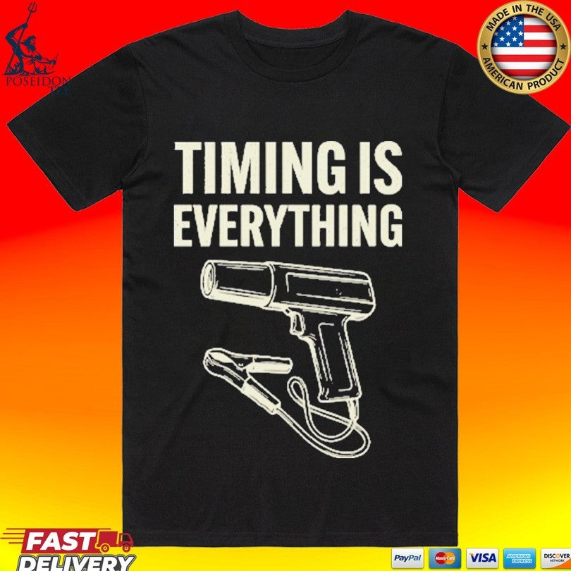 Timing Is Everything Funny Mechanic Garage Humor T-shirt Unisex T-shirt, Sweatshirt, Hoodie, Long Sleeve Tee - T-Shirt, Sweatshirt, Hoodie