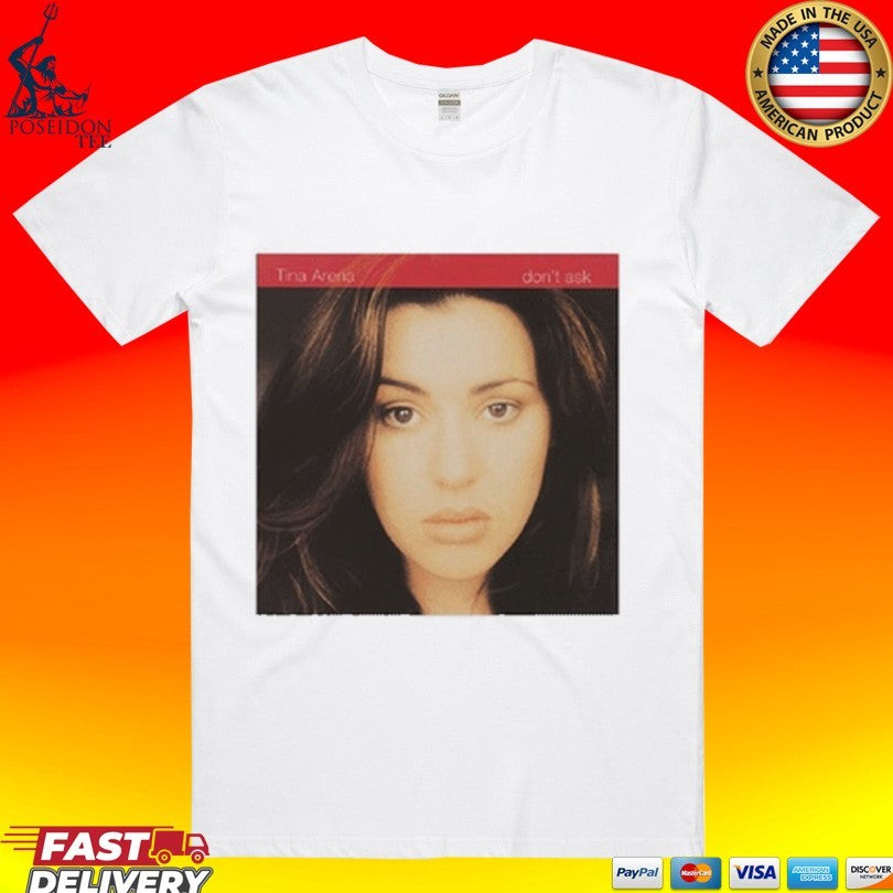 Tina Arena Dont Ask Album Cover T-shirt Unisex T-shirt, Sweatshirt, Hoodie, Long Sleeve Tee - T-Shirt, Sweatshirt, Hoodie