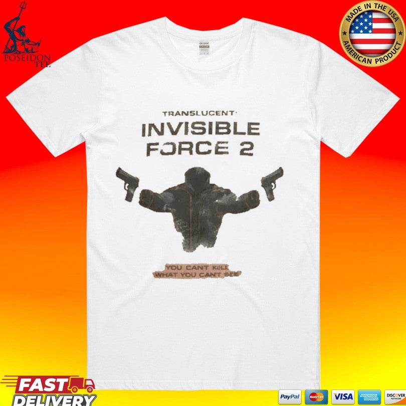 Translucent Invisible Force 2 The Boys You Cant Kill What You Cant Bee T-shirt Unisex T-shirt, Sweatshirt, Hoodie, Long Sleeve Tee - T-Shirt, Sweatshirt, Hoodie