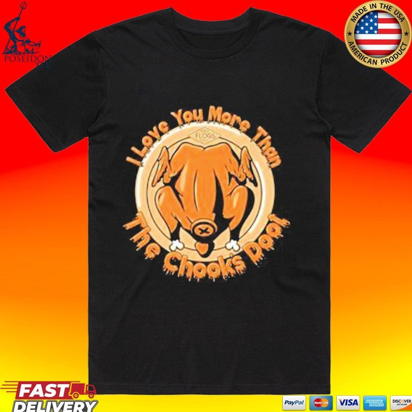 Two Flogs I Love You More Than The Chook Doot T-shirt Unisex T-shirt, Sweatshirt, Hoodie, Long Sleeve Tee - T-Shirt, Sweatshirt, Hoodie
