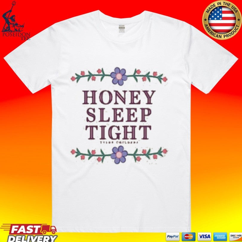 Tyler Childers Honey Sleep Tight T-shirt Unisex T-shirt, Sweatshirt, Hoodie, Long Sleeve Tee - T-Shirt, Sweatshirt, Hoodie
