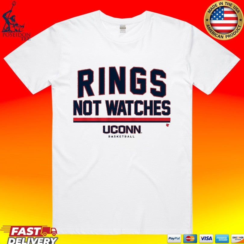 Uconn Huskies Basketball Rings Not Watches T-shirt Unisex T-shirt, Sweatshirt, Hoodie, Long Sleeve Tee - T-Shirt, Sweatshirt, Hoodie