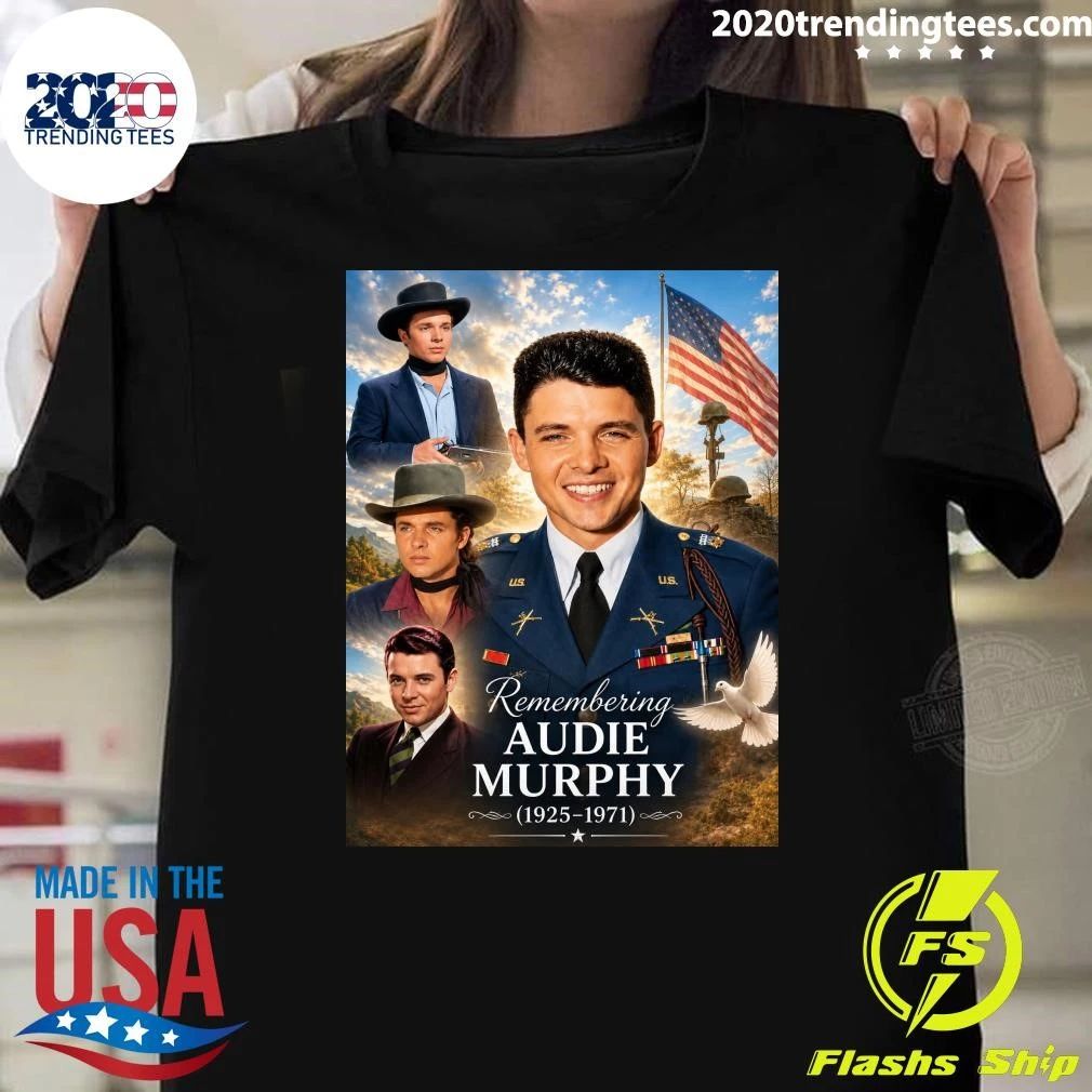 Remembering Audie Murphy Americas Most Decorated Hero Who Never Called Himself One Shirt Unisex T-shirt, Sweatshirt, Hoodie, Long Sleeve Tee - T-Shirt, Sweatshirt, Hoodie
