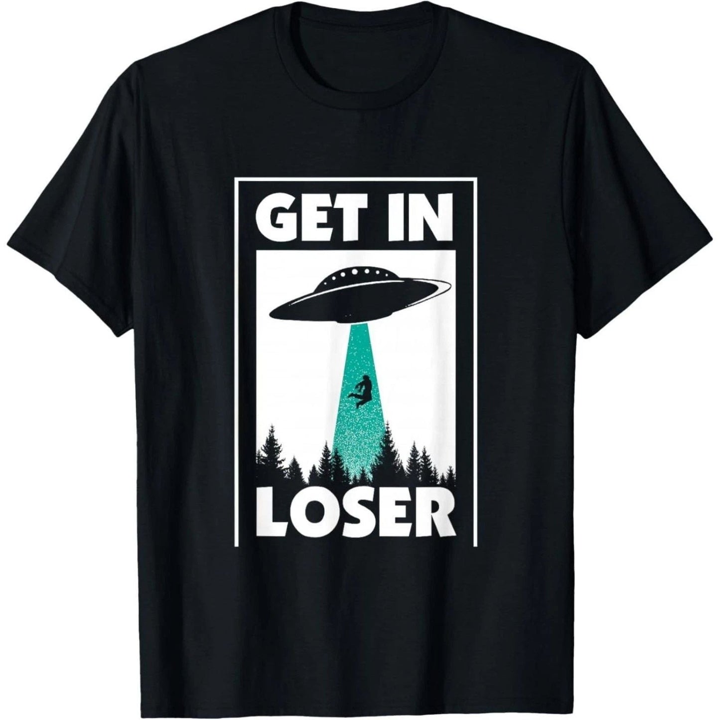 Funny Get In Loser Alien T-Shirt Aliens Extraterrestrial tee T-Shirt Unisex T-shirt, Sweatshirt, Hoodie, Long Sleeve Tee - T-Shirt, Sweatshirt, Hoodie